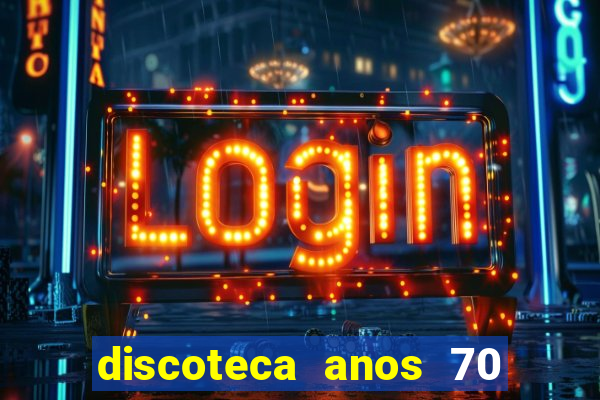 discoteca anos 70 80 90